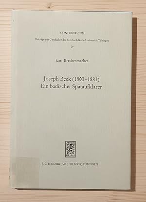 Joseph Beck (1803 - 1883) : e. bad. Spätaufklärer. Contubernium ; Bd. 29