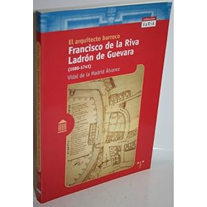 Imagen del vendedor de El arquitecto barroco Francisco de la Riva Ladrn de Guevara (1686-1741) a la venta por Librera Salamb