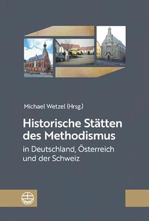 Bild des Verkufers fr Historische Sttten des Methodismus in Deutschland, sterreich und der Schweiz zum Verkauf von AHA-BUCH GmbH