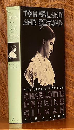 Imagen del vendedor de TO HERLAND AND BEYOND, THE LIFE AND WORK OF CHARLOTTE PERKINS GILMAN a la venta por Andre Strong Bookseller