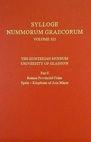 SYLLOGE NUMMORUM GRAECORUM. VOLUME XII: THE HUNTERIAN MUSEUM. UNIVERSITY OF GLASGOW. PART I: ROMA...