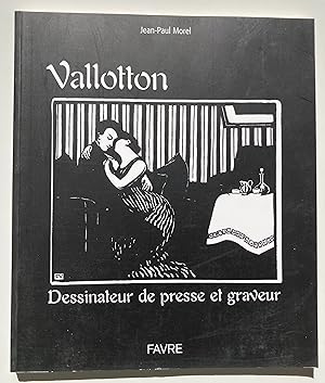 Vallotton dessinateur de presse et graveur