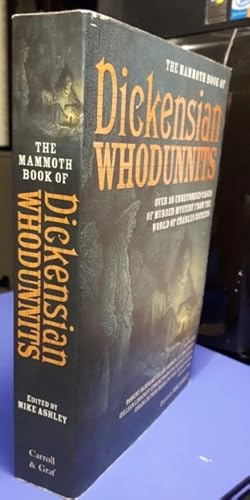 Seller image for The Mammoth Book of Dickensian Whodunnits: Over 20 Unrecorded Cases of Murder-Mystery from the World of Charles Dickens - I Encounter an Old Friend & A New Mystery, The Divine Nature, The Fiery Devil, The Little Christian, Miss Havisham's Revenge, +++++ for sale by Nessa Books