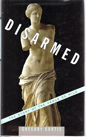 Seller image for Disarmed: The Story of the Venus de Milo for sale by Dorley House Books, Inc.