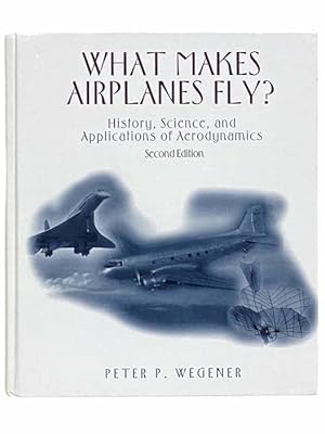 Seller image for What Makes Airplanes Fly? History, Science, and Applications of Aerodynamics (Second Edition) for sale by Yesterday's Muse, ABAA, ILAB, IOBA