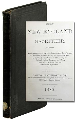 Seller image for The New England Gazetteer Comprising A Concise Description of the Cities, Towns, County Seats, Villages and Post Offices, with their Location, and population as Given by the United States Census of 1880, Showing the Railroad Stations, Telegraph and Money Order Offices compiled From the Latest Official Reports and Records for sale by Kenneth Mallory Bookseller ABAA