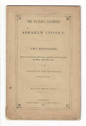 The nation's sacrifice. Abraham Lincoln. Two discourses . in the church of the redeemer, Cincinna...