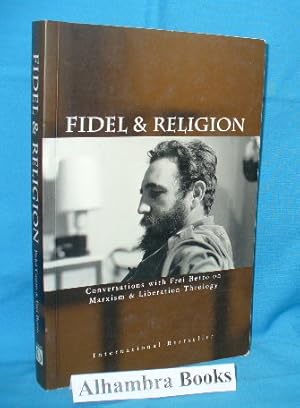 Fidel and Religion : Conversations with Frei Betto on Marxism and Liberation Theology