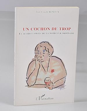 Un cochon de trop : Et autres contes de la noirceur ordinaire - dédicacé - Bibliothèque de Claude...