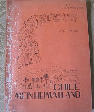 Chile, mein Heimatland. Ein Erdkundebuch fuer die deutschen Shulen in Chile. Un libro de geografí...