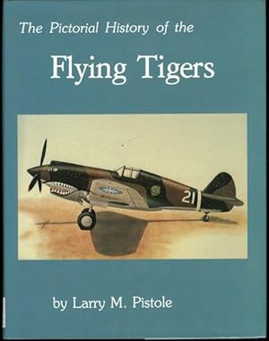 Pictorial History of the Flying Tigers by Pistole, Larry M. published by Moss Publications Hardcover