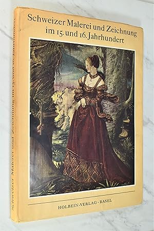 Seller image for SCHWEIZER MALEREI UND ZEICHNUNG IM 15. UND 16. JAHRHUNDERT for sale by Lost Time Books