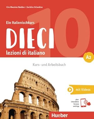 Bild des Verkufers fr Dieci A2 : lezioni di italiano.Ein Italienischkurs / Kurs- und Arbeitsbuch plus interaktive Version zum Verkauf von AHA-BUCH GmbH