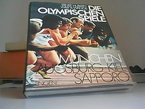 Die Olympischen Spiele : [München, Augsburg, Kiel, Sapporo 1972]. [Hrsg.: Ernst Huberty ; Willy B...