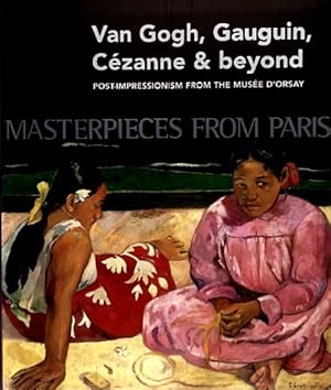 Seller image for Masterpieces from Paris: Van Gogh, Gauguin, Cezanne & Beyond: Post-Impressionism from the Musee d'Orsay for sale by LEFT COAST BOOKS