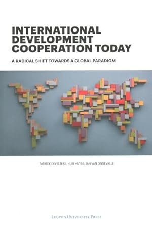 Bild des Verkufers fr International Development Cooperation Today : A Radical Shift Towards a Global Paradigm zum Verkauf von GreatBookPricesUK