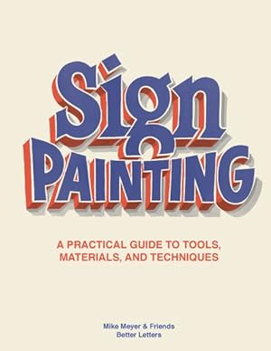 Seller image for Sign Painting : A Practical Guide to Tools, Materials, and Techniques for sale by GreatBookPricesUK