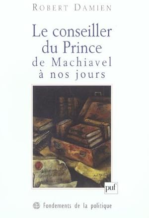 Le conseiller du prince de Machiavel à nos jours