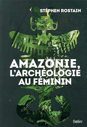 Amazonie, l'archéologie au féminin