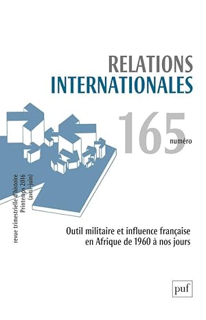 RELATIONS INTERNATIONALES N.165 ; outil militaire et influence française en Afrique de 1960 à nos...