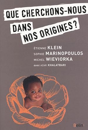 Bild des Verkufers fr que cherche-t-on dans nos origines ? zum Verkauf von Chapitre.com : livres et presse ancienne