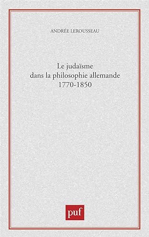 Seller image for Le judasme dans la philosophie allemande, 1770-1850 for sale by Chapitre.com : livres et presse ancienne
