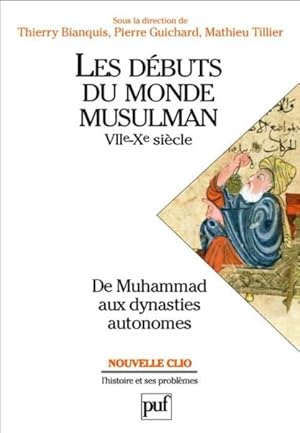 les débuts du monde musulman ; VII-X siècle ; de Muhammad aux dynasties autonomes