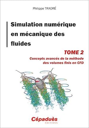 simulation numérique en mécanique des fluides t.2 : concepts avancés de la méthode des volumes fi...