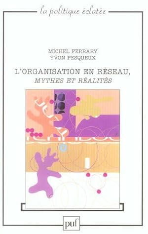 L'organisation en réseau, mythes et réalités