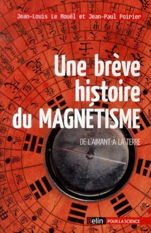 Immagine del venditore per une brve histoire du magntisme ; de l'aimant  la Terre venduto da Chapitre.com : livres et presse ancienne