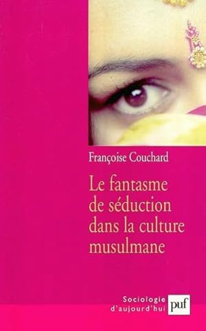 Bild des Verkufers fr Le fantasme de sduction dans la culture musulmane zum Verkauf von Chapitre.com : livres et presse ancienne