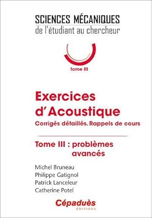 exercices d'acoustique t.3 ; problèmes avancés : corrigés détaillés, rappels de cours