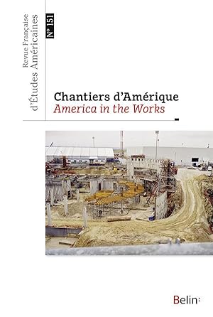 Revue française d'études américaines n.151 : chantiers d'Amérique (édition 2017)