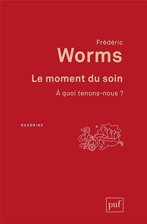 Image du vendeur pour le moment du soin ;  quoi tenons-nous ? mis en vente par Chapitre.com : livres et presse ancienne