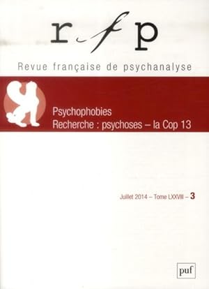 Seller image for Revue franaise de psychanalyse n.78/3 : psychophobies, recherche : psychoses - la Cop 13 for sale by Chapitre.com : livres et presse ancienne