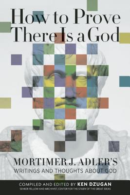 Imagen del vendedor de How to Prove There Is a God: Mortimer J. Adler's Writings and Thoughts about God (Paperback or Softback) a la venta por BargainBookStores