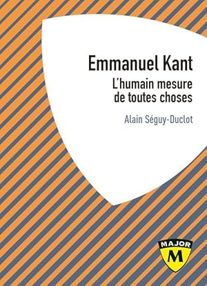 Image du vendeur pour Emmanuel Kant ; l'humain mesure de toutes choses mis en vente par Chapitre.com : livres et presse ancienne