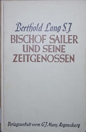Bild des Verkufers fr Bischof Sailer und seine Zeitgenossen. zum Verkauf von Antiquariat Bookfarm