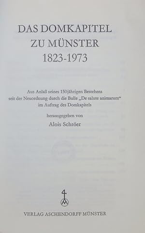 Seller image for Das Domkapitel zu Mnster 1823-1973. Aus Anla seines 150jhr. Bestehens seit der Neuordnung durch die Bulle "De salute animarum". for sale by Antiquariat Bookfarm