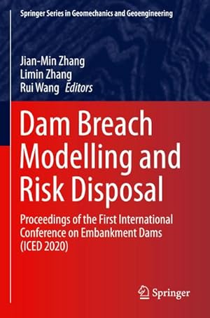 Bild des Verkufers fr Dam Breach Modelling and Risk Disposal : Proceedings of the First International Conference on Embankment Dams (ICED 2020) zum Verkauf von AHA-BUCH GmbH