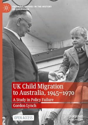 Bild des Verkufers fr UK Child Migration to Australia, 1945-1970 : A Study in Policy Failure zum Verkauf von AHA-BUCH GmbH