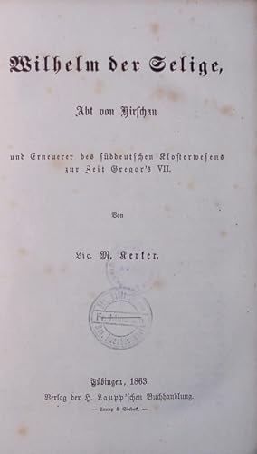 Bild des Verkufers fr Wilhelm der Selige, Abt von Hirschau und Erneuerer des sddeutschen Klosterwesens z. Zt. Gregor's VII. zum Verkauf von Antiquariat Bookfarm