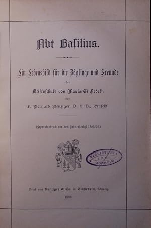 Imagen del vendedor de Abt Basilius. Ein Lebensbild fr die Zglinge und Freunde der Stiftsschule von Maria-Einsiedeln. a la venta por Antiquariat Bookfarm