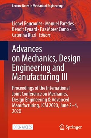 Seller image for Advances on Mechanics, Design Engineering and Manufacturing III : Proceedings of the International Joint Conference on Mechanics, Design Engineering & Advanced Manufacturing, JCM 2020, June 2-4, 2020 for sale by AHA-BUCH GmbH