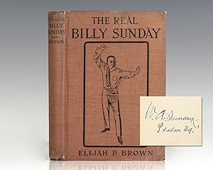 The Real Billy Sunday: The Life and Work of Rev. William Ashley Sunday, D.D.