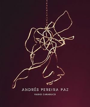 Seller image for Andr©s Pereira Paz: Radio Carabuco by Bethanien, Kunstlerhaus, Leykam, Daniela, Tannert, Christoph [Paperback ] for sale by booksXpress