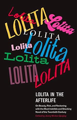 Image du vendeur pour Lolita in the Afterlife: On Beauty, Risk, and Reckoning with the Most Indelible and Shocking Novel of the Twentieth Century [Paperback ] mis en vente par booksXpress