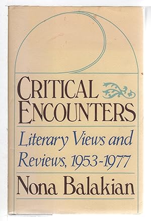 Seller image for CRITICAL ENCOUNTERS: Literary Views and Reviews, 1953-1977. for sale by Bookfever, IOBA  (Volk & Iiams)