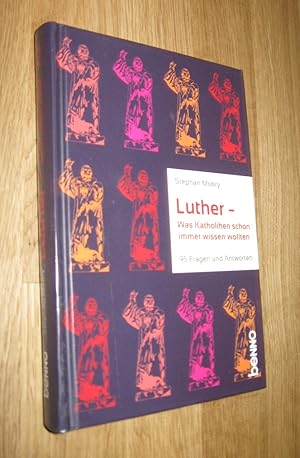 Bild des Verkufers fr Luther / Was Katholiken schon immer wissen wollten -- 95 Fragen und Antworten zum Verkauf von Dipl.-Inform. Gerd Suelmann