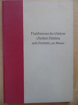 Image du vendeur pour Nachkommen der Eheleute Dr. med. Christian Rchling 1772 - 1855 und Charlotte geb. Wagner 1793 - 1870. mis en vente par Antiquariat Rohde